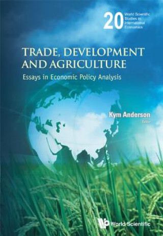 Kniha Trade, Development And Agriculture: Essays In Economic Policy Analysis Kym Anderson