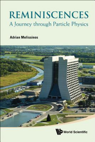 Kniha Reminiscences: A Journey Through Particle Physics Adrian Melissinos