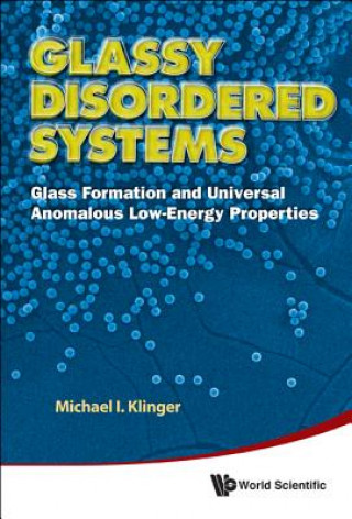 Kniha Glassy Disordered Systems: Glass Formation And Universal Anomalous Low-energy Properties (Soft Modes) Michael I Klinger