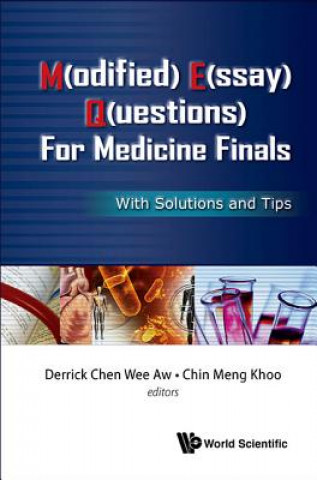 Книга M(odified) E(ssay) Q(uestions) For Medicine Finals: With Solutions And Tips Derrick Chen Wee Aw