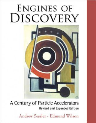 Книга Engines Of Discovery: A Century Of Particle Accelerators (Revised And Expanded Edition) Andrew Sessler