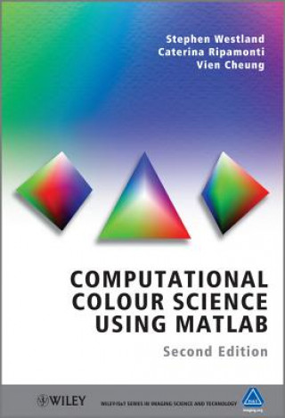 Knjiga Computational Colour Science using MATLAB 2e Stephen Westland