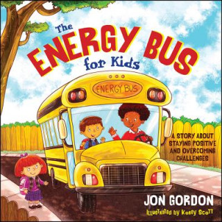 Kniha Energy Bus for Kids - A Story about Staying Positive and Overcoming Challenges Jon Gordon