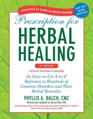 Carte Prescription for Herbal Healing, 2nd Edition Phyllis A Balch