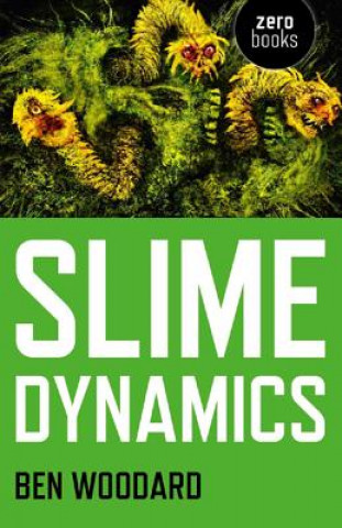 Kniha Slime Dynamics Ben Woodard