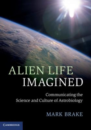 Kniha Alien Life Imagined Mark Brake
