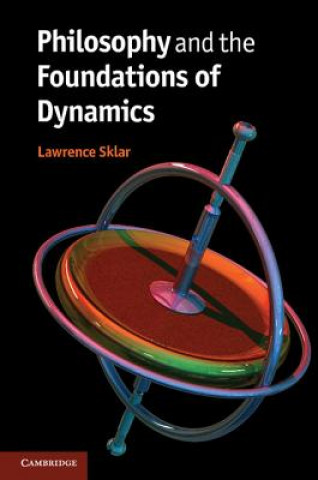 Книга Philosophy and the Foundations of Dynamics Lawrence Sklar