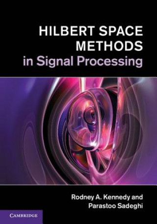 Książka Hilbert Space Methods in Signal Processing Rodney A Kennedy