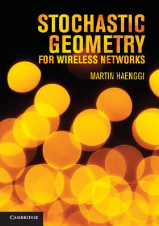 Carte Stochastic Geometry for Wireless Networks Martin Haenggi