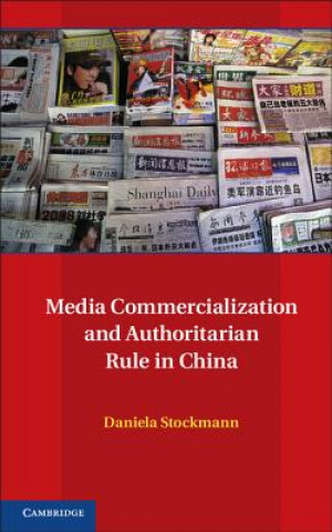 Kniha Media Commercialization and Authoritarian Rule in China Daniela Stockmann