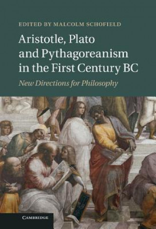 Kniha Aristotle, Plato and Pythagoreanism in the First Century BC Malcolm Schofield