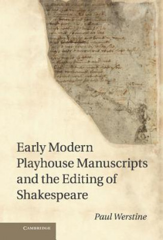 Carte Early Modern Playhouse Manuscripts and the Editing of Shakespeare Paul Werstine