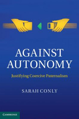 Libro Against Autonomy Sarah Conly