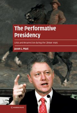 Книга Performative Presidency Jason L Mast