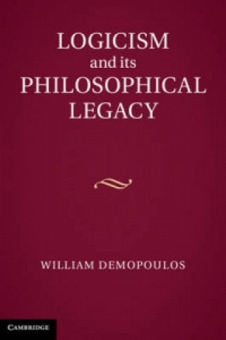 Książka Logicism and its Philosophical Legacy William Demopoulos