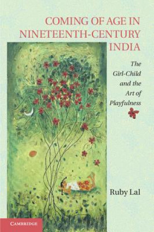 Kniha Coming of Age in Nineteenth-Century India Ruby Lal