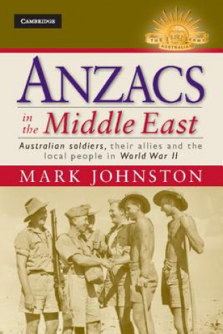 Knjiga Anzacs in the Middle East Mark Johnston