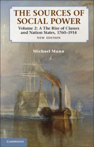 Knjiga Sources of Social Power: Volume 2, The Rise of Classes and Nation-States, 1760-1914 Michael Mann