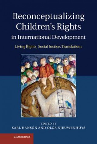 Kniha Reconceptualizing Children's Rights in International Development Karl Hanson