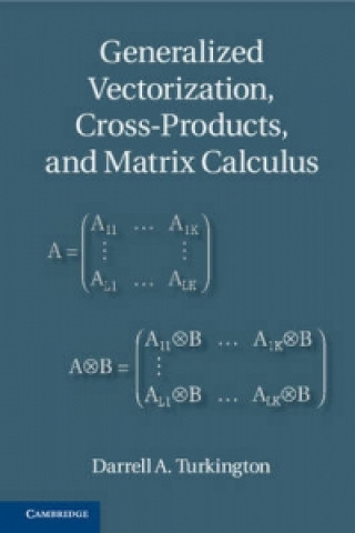 Kniha Generalized Vectorization, Cross-Products, and Matrix Calculus Darrell A Turkington