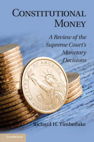 Kniha Constitutional Money Richard H. Timberlake