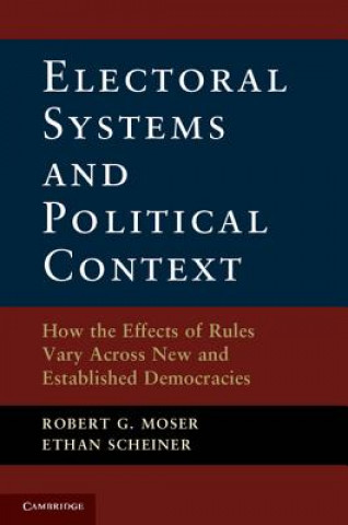 Könyv Electoral Systems and Political Context Robert G Moser