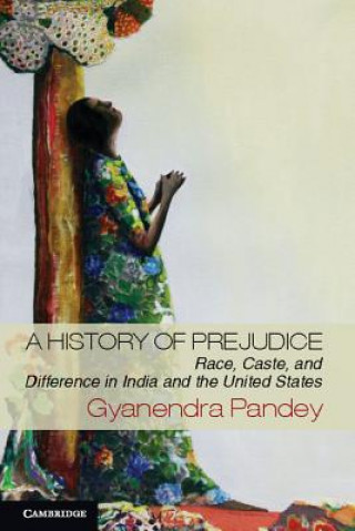 Carte History of Prejudice Gyanendra Pandey