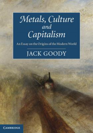 Könyv Metals, Culture and Capitalism Jack Goody