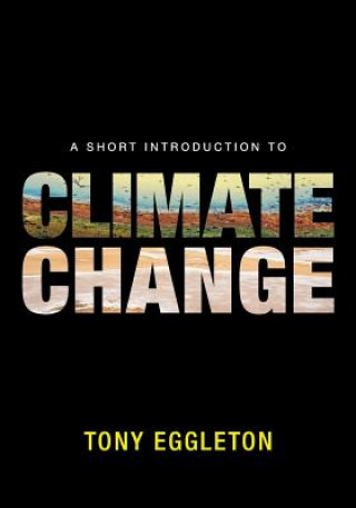 Kniha Short Introduction to Climate Change Tony Eggleton