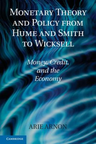 Book Monetary Theory and Policy from Hume and Smith to Wicksell Arie Arnon