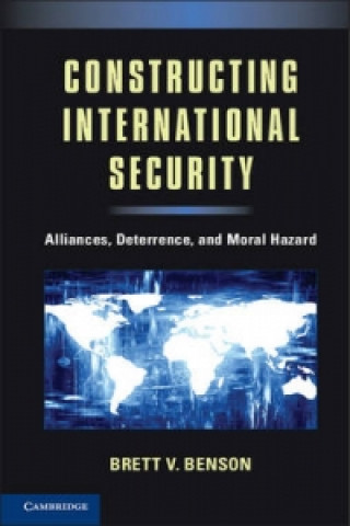 Kniha Constructing International Security Brett V Benson