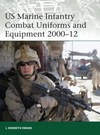 Knjiga US Marine Infantry Combat Uniforms and Equipment 2000-12 Kenneth Eward