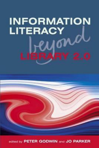Kniha Information Literacy Beyond Library 2.0 Peter Godwin