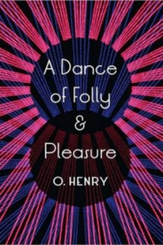 Knjiga Dance Of Folly And Pleasure O. Henry