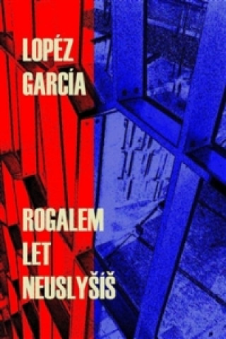 Kniha Rogalem let neuslyšíš García Lopéz