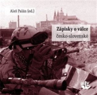 Knjiga ZÁPISKY O VÁLCE ČESKO-SLOVENSKÉ Aleš Palán