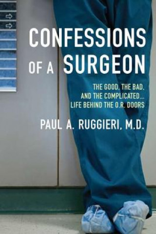 Kniha Confessions of a Surgeon Paul A Ruggieri