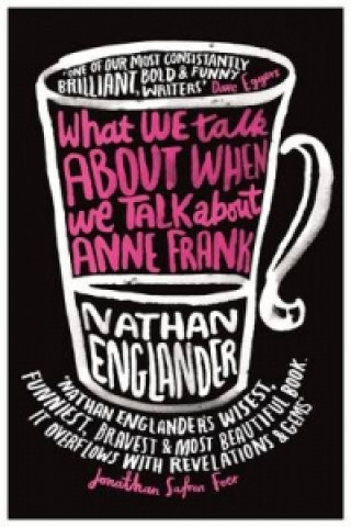 Könyv What We Talk About When We Talk About Anne Frank Nathan Englander