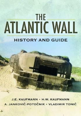 Könyv Atlantic Wall: History and Guide J E Kaufmann