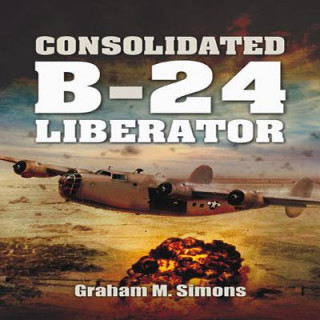 Kniha Consolidated B-24 - Liberator Graham Simons
