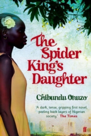 Könyv Spider King's Daughter Chibundu Onuzo