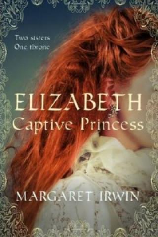 Book Elizabeth, Captive Princess Margaret Irwin