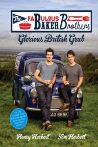 Könyv Fabulous Baker Brothers: Glorious British Grub Tom Herbert