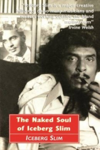 Carte Naked Soul of Iceberg Slim Iceberg Slim