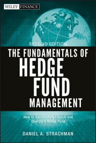 Könyv Fundamentals of Hedge Fund Management 2e Daniel A. Strachman