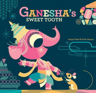 Knjiga Ganesha's Sweet Tooth Sanjay Patel