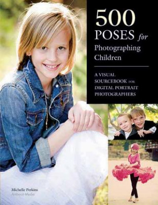 Kniha 500 Poses For Photographing Children Michelle Perkins