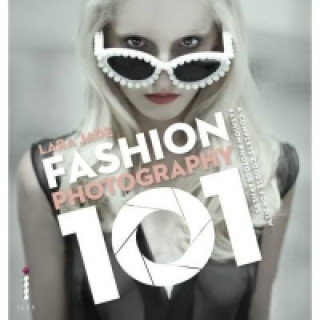 Kniha Fashion Photography 101 Lara Jade