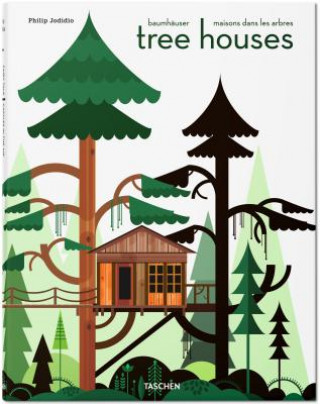 Könyv Tree Houses. Fairy Tale Castles in the Air Philip Jodidio