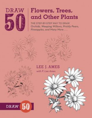 Kniha Draw 50 Flowers, Trees, and Other Plants Lee Ames